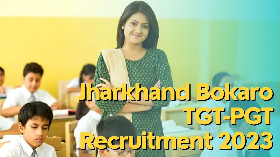 Jharkhand Bokaro Tgt Pgt Recruitment 2023 Know Eligibility Vanacy Last