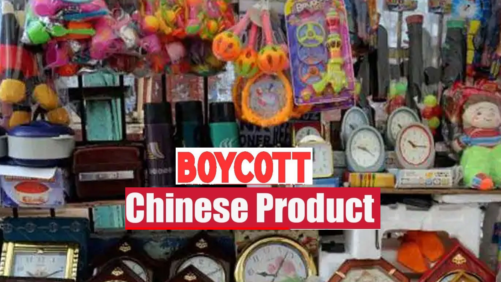 CAIT to launch campaign to boycott Chinese goods | तेज हुई ...