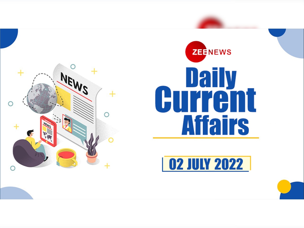 Daily Current Affairs 2 July 2022: देखें 2 जुलाई 2022 के टॉप 10 करेंट अफेयर्स 