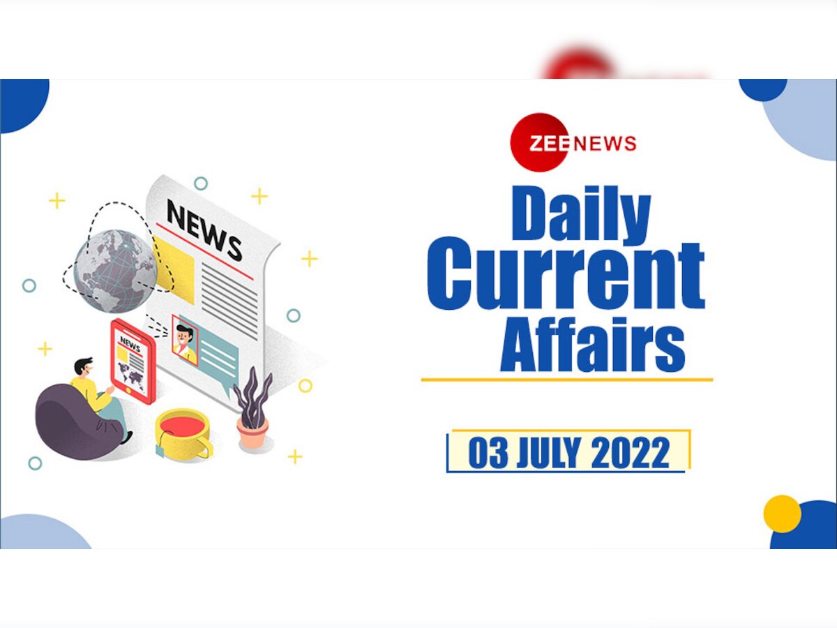 Daily Current Affairs 3 July 2022: देखें 3 जुलाई 2022 के टॉप 10 करेंट अफेयर्स 