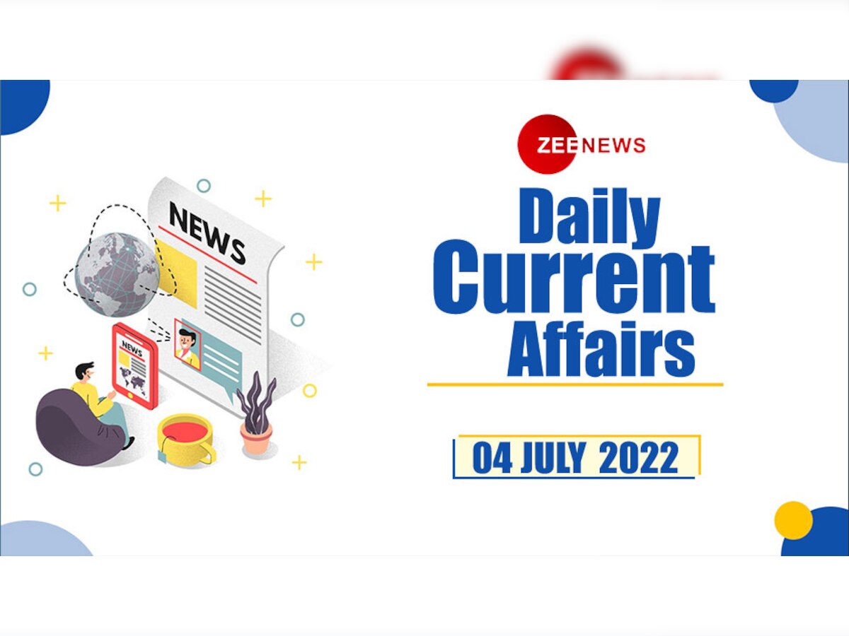 Daily Current Affairs 4 July 2022: देखें 4 जुलाई 2022 के टॉप 10 करेंट अफेयर्स 