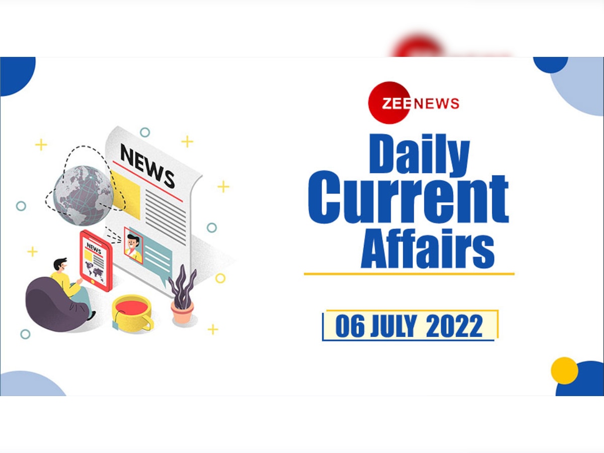 Daily Current Affairs 6 July 2022: देखें 6 जुलाई 2022 के टॉप 10 करेंट अफेयर्स 