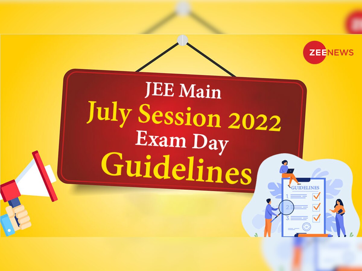 JEE Main July Session 2022 Day 4 Guidelines: गलती से भी ले जाना ना भूलें ये डॉक्यूमेंट, वरना हो जाएगा एक साल बर्बाद
