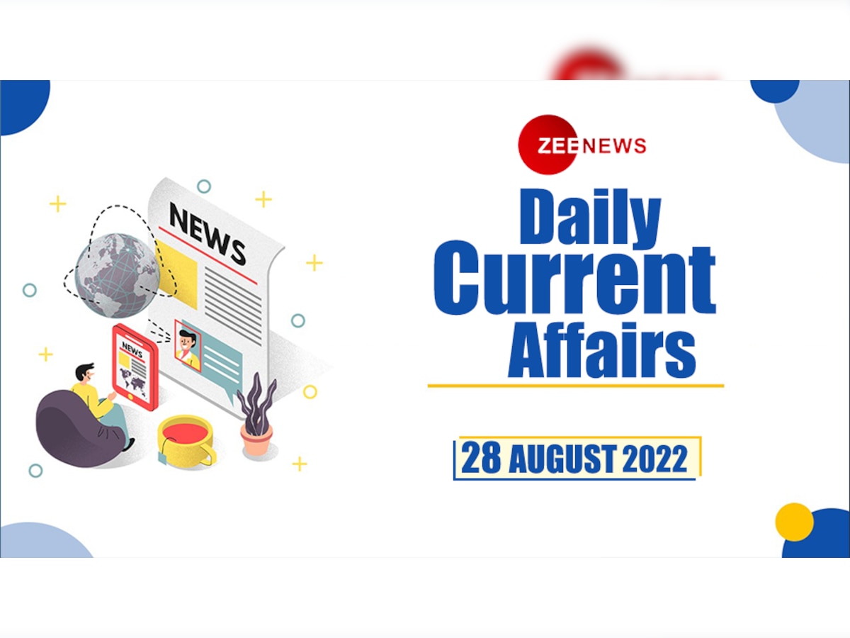 Daily Current Affairs 28 August 2022: देखें 28 अगस्त 2022 के टॉप 10 करेंट अफेयर्स 