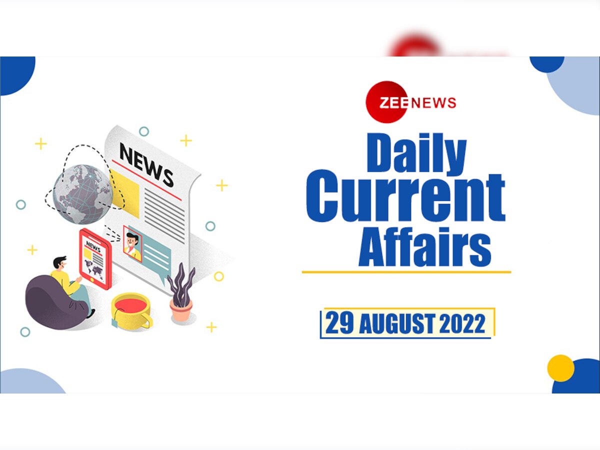 Daily Current Affairs 29 August 2022: देखें 29 अगस्त 2022 के टॉप 10 करेंट अफेयर्स 