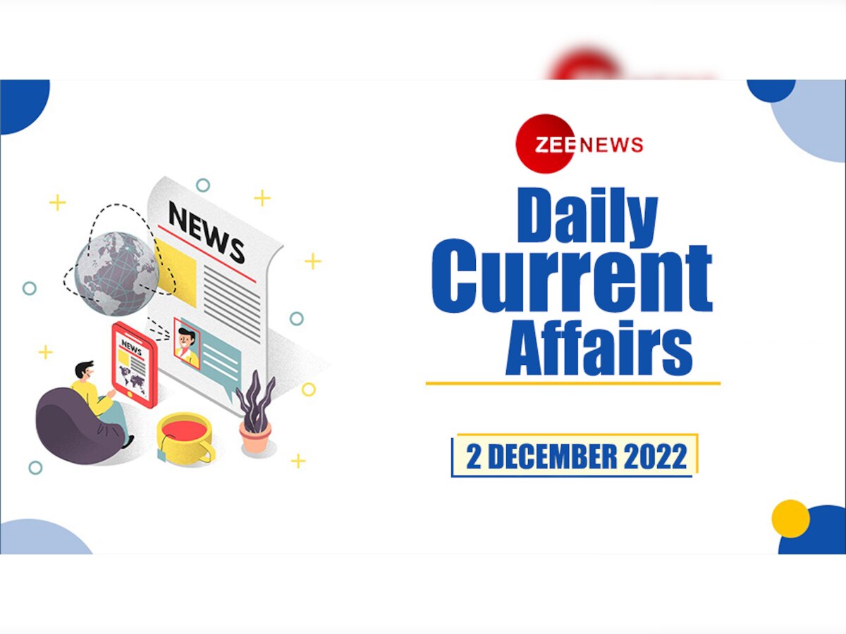 Daily Current Affairs 2 December 2022: देखें 2 दिसंबर 2022 के टॉप 10 करेंट अफेयर्स