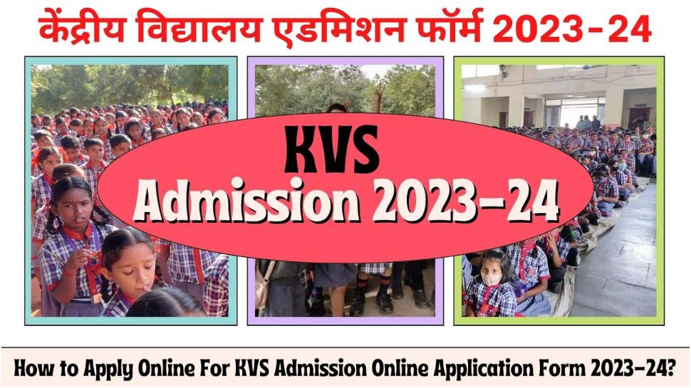 KVS Notification 2023 24 Admission of the child has to be done in