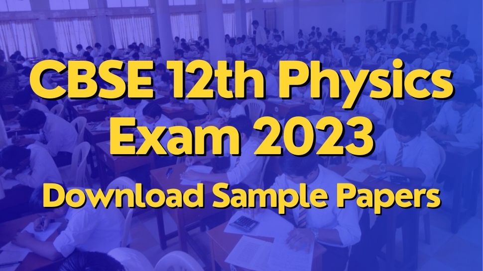 Cbse 12th Physics Exam 2023 Solve This Class 12th Physics Sample Papers