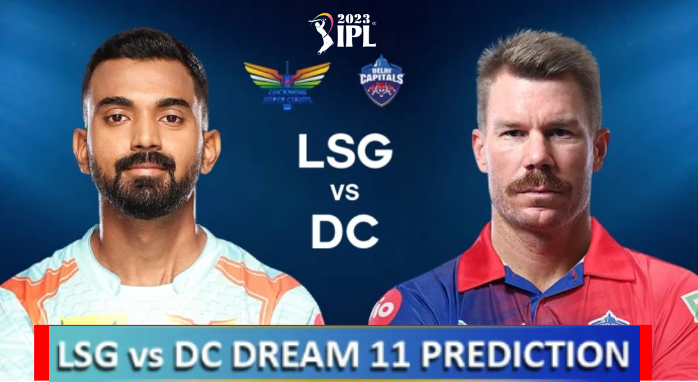 Ipl Lsg Vs Dc Dream Prediction Lucknow Super Giants Delhi