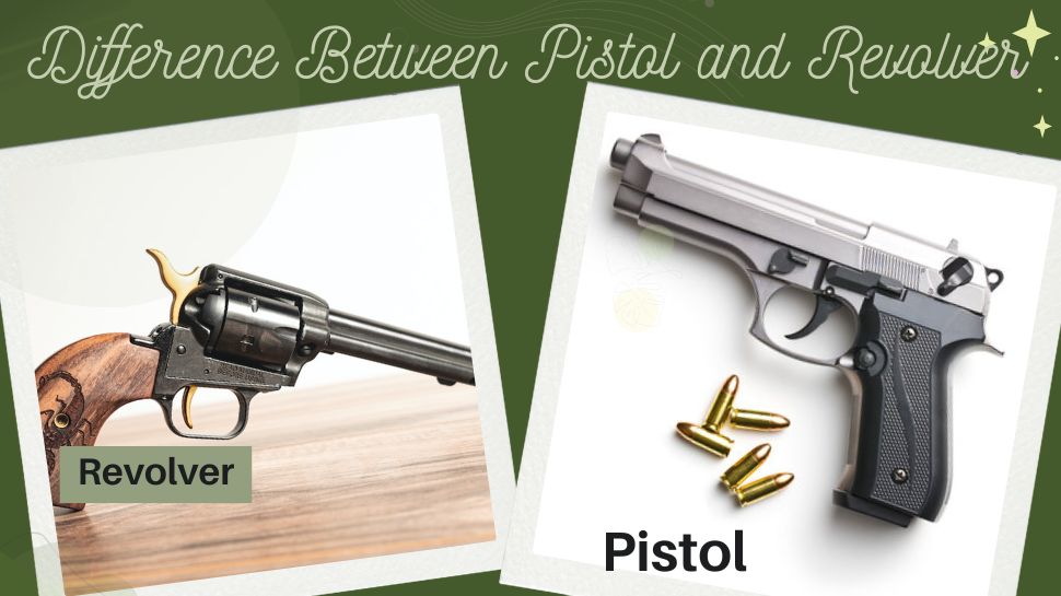 Knowledge Advantages of a pistol and revolver know Difference Between