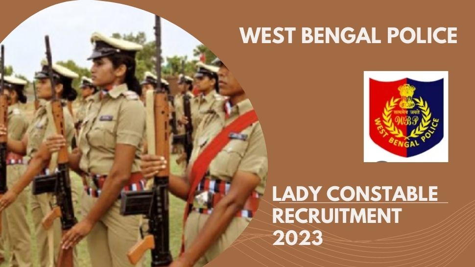 West Bengal Police Recruitment 2023 Bumper Vacancy On Lady Constable ...