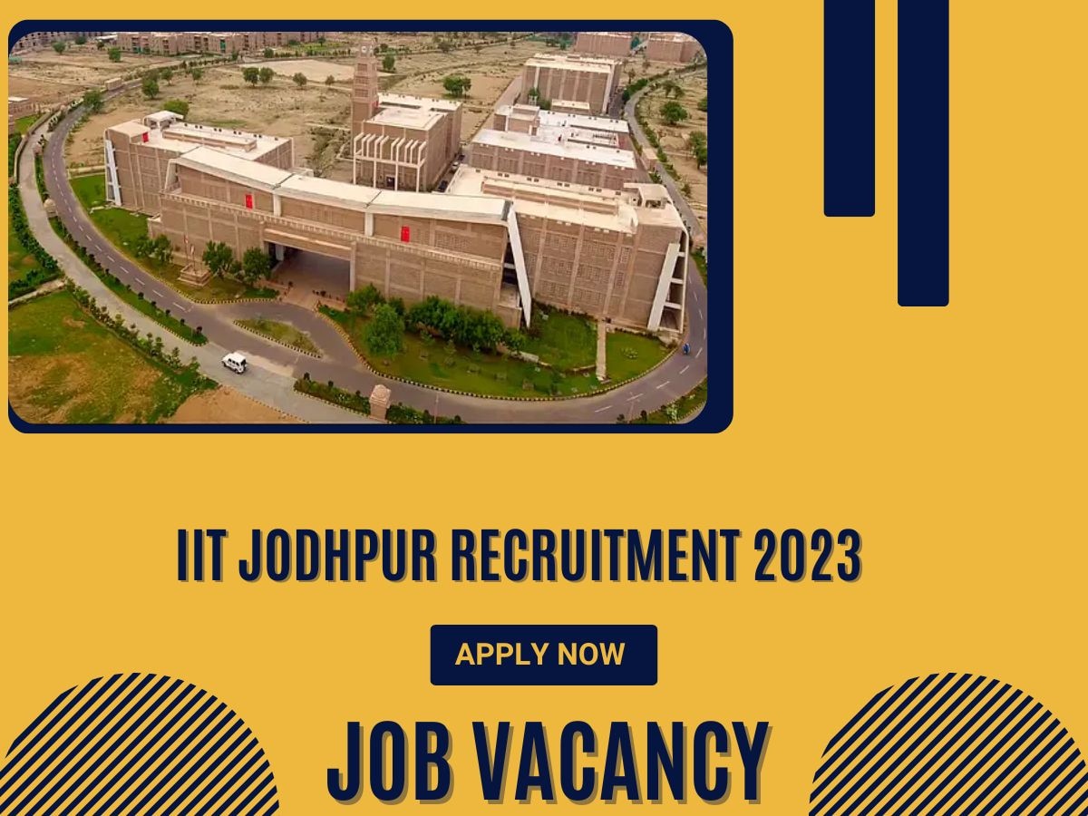 IIT Jobs 2023: आईआईटी जोधपुर में ग्रेजुएट और पोस्ट ग्रेजुएट्स के लिए वैकेंसी, 30 मई है लास्ट डेट