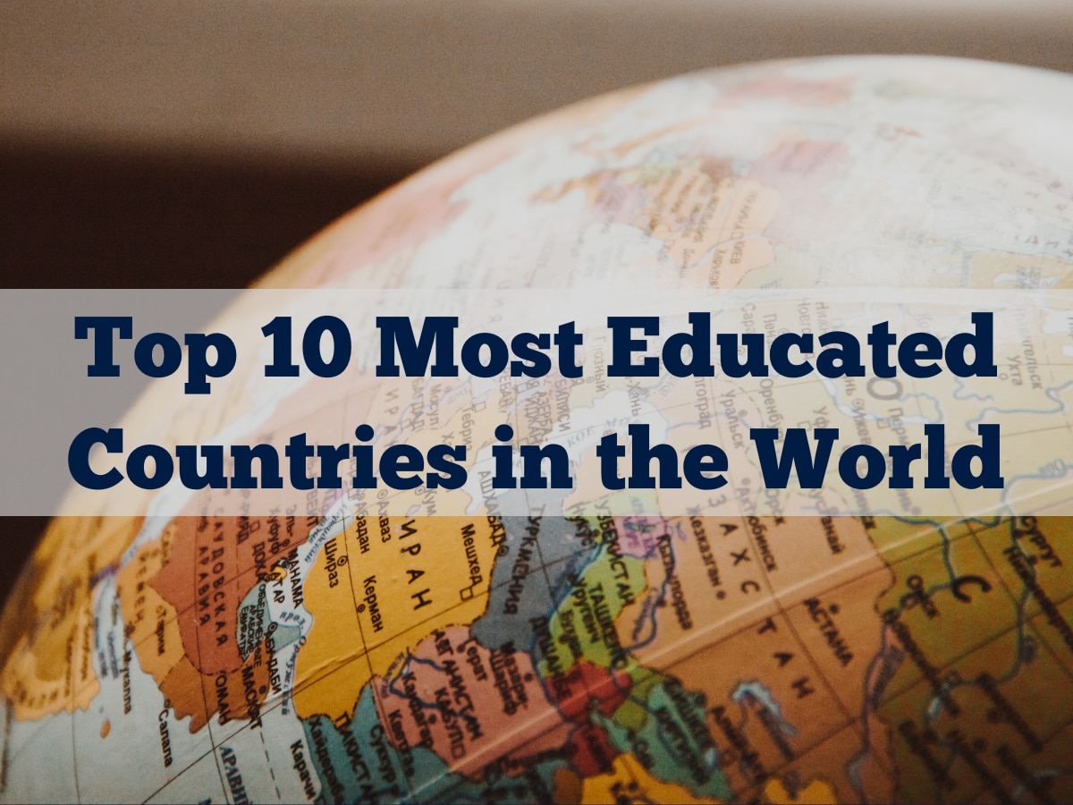 these are the top 10 most educated countries in the world know who is ...