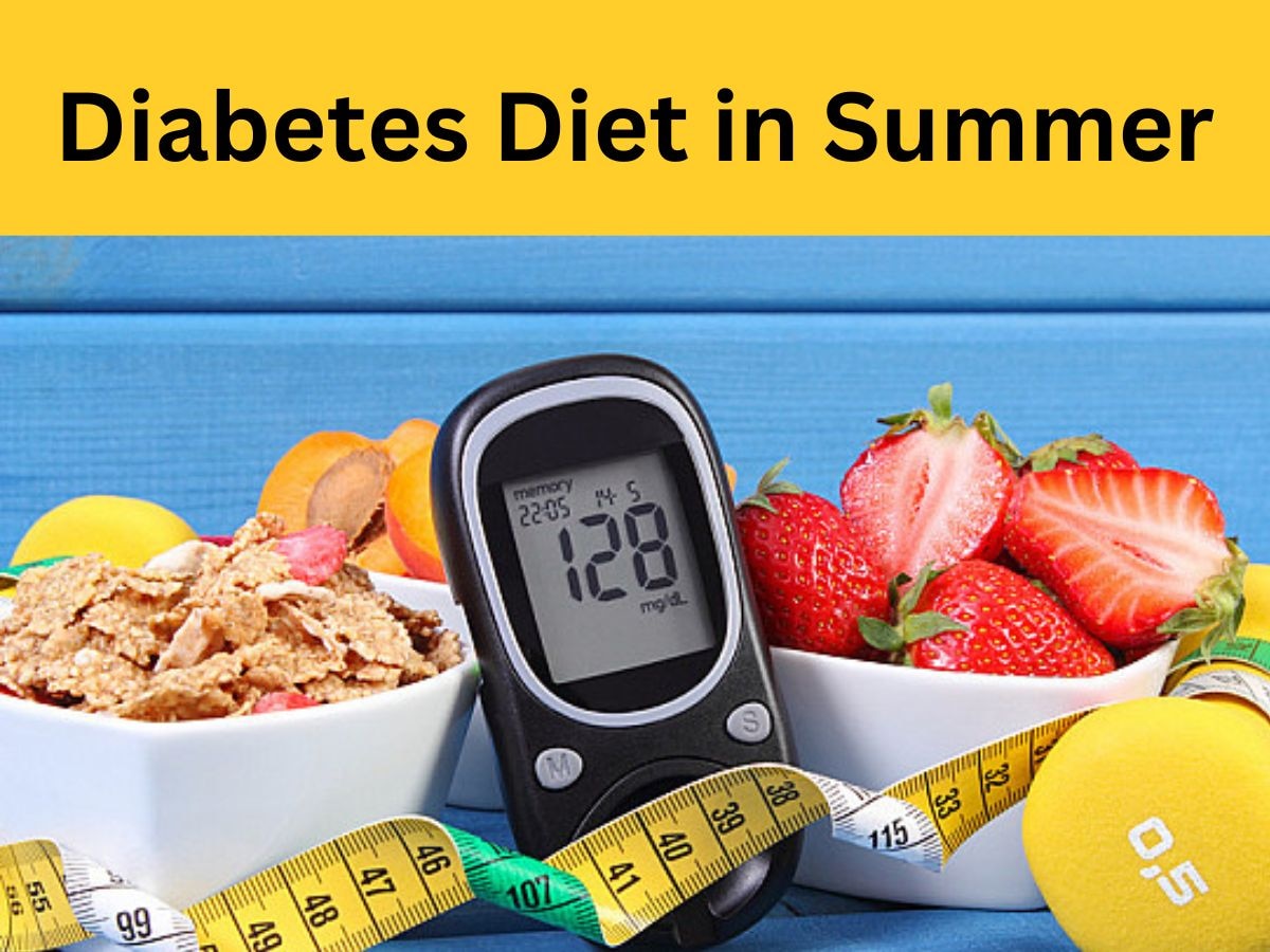 Diabetes: गर्मियों में कैसी होनी चाहिए डायबिटीज के मरीजों की डाइट? इस मौसम में ऐसे कम होगा शुगर लेवल