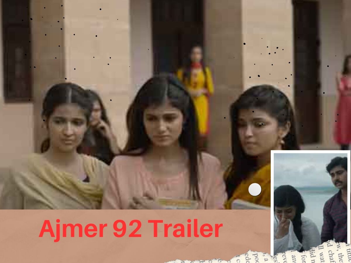 Ajmer 92 Trailer: मुद्दा 250 लड़कियों के रेप का है...2.45 मिनट का ट्रेलर दहला देगा दिल!