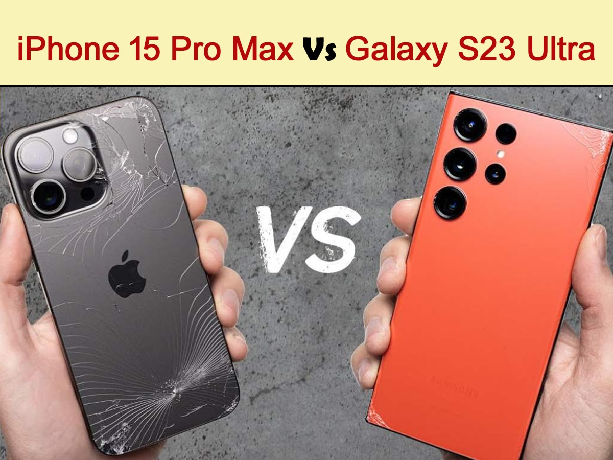 iPhone 15 Pro Max Vs Galaxy S23 Ultra: जानिए गिराने पर कौन सा टूटा, देखकर हो जाएंगे हैरान