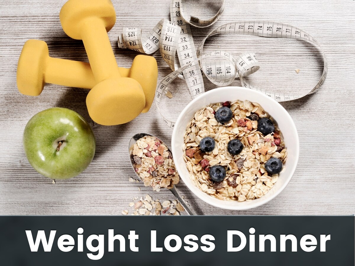 Weight loss food start eating these 4 foods in dinner to reduce belly