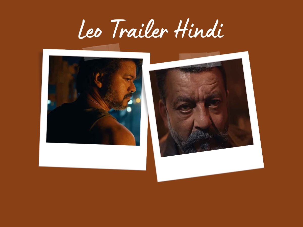 Leo Trailer Hindi: एक्शन ऐसा कि हलक में अटक जाएगी जान, Sanjay Dutt का खूंखार लुक देख कांप उठेगी रूह