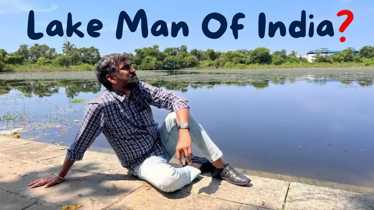 आखिर कौन है भारत का Lake Man? पर्यावरण को लेकर इनके योगदान सुनकर हैरान ...