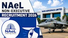 NAEL Recruitment 2026: 10वीं पास, ITI और ग्रेजुएट के लिए नैनी एयरोस्पेस में भर्ती...