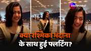 Rashmika Mandanna spotted at airport paps was seen flirting with actress video viral