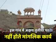 Auspicious activities are not done in  village of Rajasthan on Akshaya Tritiya