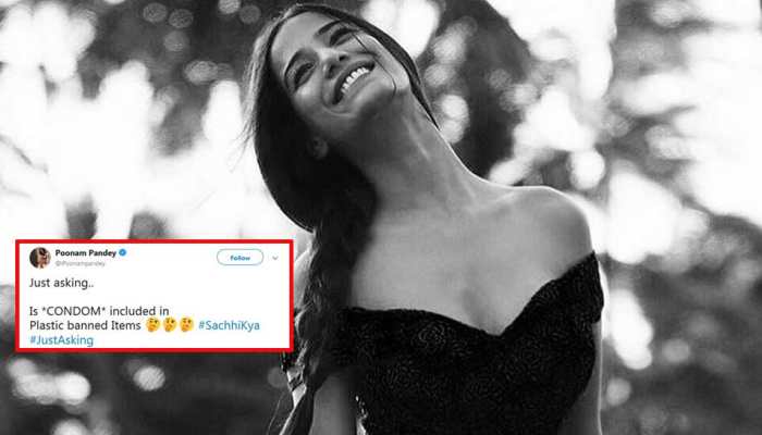 प्‍लास्टिक बैन की बात पर पूनम पांडे पूछ बैठीं, 'क्‍या कंडोम भी बैन होगा?'