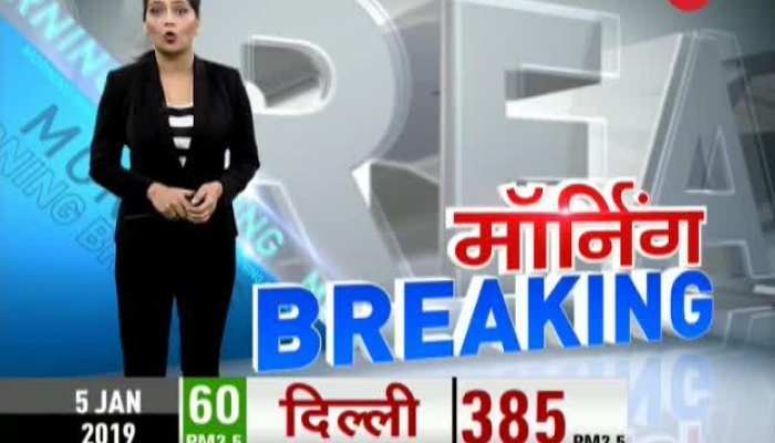 Morning Breaking: Watch detailed news stories of today, Jan 5th, 2019