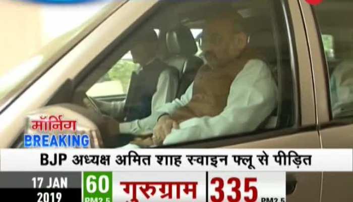 Morning Breaking: BJP Chief Amit Shah suffering from swine flu