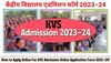 KVS Class 1st admissions: केंद्रीय विद्यालय में कराना है बच्चे का एडमिशन, ये रहा आपके हर सवाल का जवाब