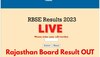 राजस्थान बोर्ड 12वीं का रिजल्ट जारी, पर ये स्टूडेंट्स अभी नहीं देख पाएंगे अपने नंबर