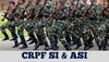 CRPF SI और ASI के पदों के लिए आवेदन करने की आज आखिरी तारीख, जानें एलिजिबिलिटी