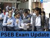 PSEB Exam Update: PSEB की ओर से कल होने वाले 10वीं-12वीं के पेपर को लेकर बड़ा अपडेट