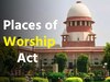 Places of Worship Act को लेकर आज SC में सुनवाई, जानें पिटीशन में क्या गया है?